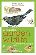 E-Book (epub) Green Guide to Garden Wildlife Of Britain And Europe von Bob Gibbons