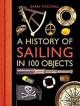 E-Book (pdf) A History of Sailing in 100 Objects von Barry Pickthall