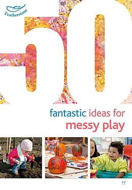 eBook (pdf) 50 Fantastic Ideas for Messy Play de Sally Featherstone, Phill Featherstone