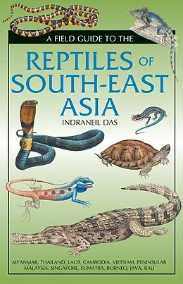 PDF Field Guide to the Reptiles of South-East Asia von Indraneil Das