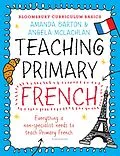 E-Book (pdf) Bloomsbury Curriculum Basics: Teaching Primary French von Amanda Barton, Angela Mclachlan