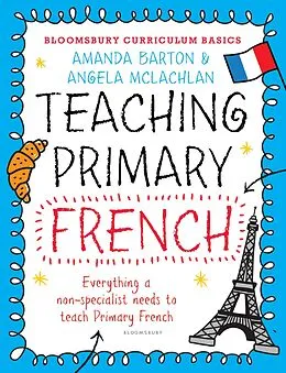 E-Book (pdf) Bloomsbury Curriculum Basics: Teaching Primary French von Amanda Barton, Angela Mclachlan