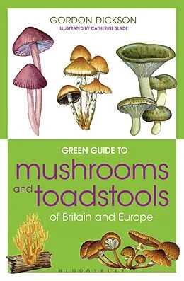 E-Book (epub) Green Guide to Mushrooms And Toadstools Of Britain And Europe von Gordon Dickson