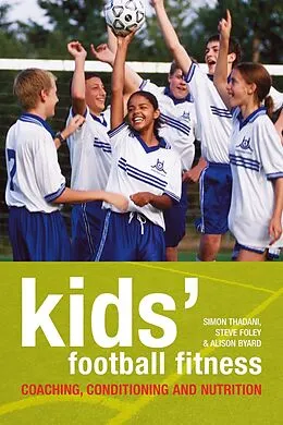 E-Book (pdf) Kids' Football Fitness von Simon Thadani, Steve Foley, Alison Byard