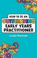E-Book (pdf) How to be an Outstanding Early Years Practitioner von Louise Burnham