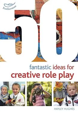 E-Book (pdf) 50 Fantastic Ideas for Creative Role Play von Hayley Hughes