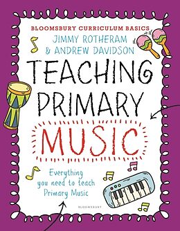 Couverture cartonnée Bloomsbury Curriculum Basics: Teaching Primary Music de Jimmy Rotheram, Andrew Davidson