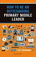 E-Book (epub) How to be an Outstanding Primary Middle Leader von Zoë Paramour