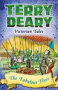 E-Book (epub) Victorian Tales: The Fabulous Flyer von Terry Deary