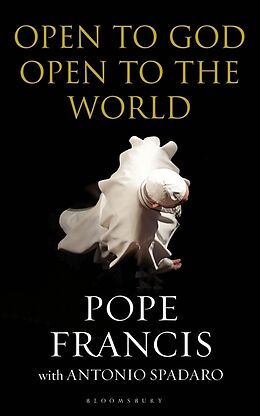 Kartonierter Einband Open to God: Open to the World von Pope Francis, Antonio Spadaro