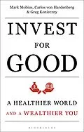 E-Book (epub) Invest for Good von Mark Mobius, Carlos von Hardenberg, Greg Konieczny