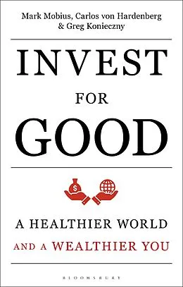 E-Book (epub) Invest for Good von Mark Mobius, Carlos von Hardenberg, Greg Konieczny