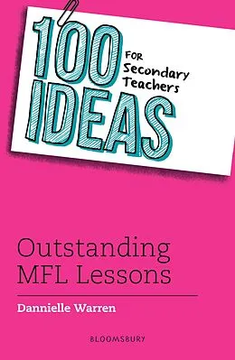 E-Book (pdf) 100 Ideas for Secondary Teachers: Outstanding MFL Lessons von Dannielle Warren