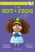 E-Book (epub) I Am Not A Frog: A Bloomsbury Young Reader von Maggie Pearson