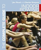 Couverture cartonnée The Complete Guide to Indoor Rowing de Flood Jim, Charles Simpson