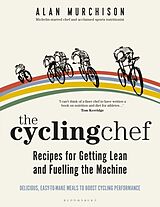 Fester Einband The Cycling Chef: Recipes for Getting Lean and Fuelling the Machine von Alan Murchison