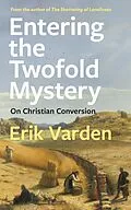 E-Book (epub) Entering the Twofold Mystery von Erik Varden