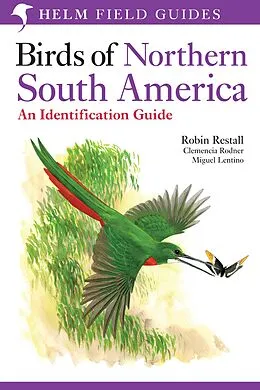 E-Book (epub) Birds of Northern South America: An Identification Guide von Robin Restall, Clemencia Rodner, Miguel Lentino