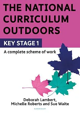 E-Book (pdf) The National Curriculum Outdoors: KS1 von Deborah Lambert, Michelle Roberts, Sue Waite