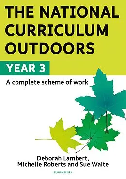 E-Book (pdf) The National Curriculum Outdoors: Year 3 von Deborah Lambert, Michelle Roberts, Sue Waite
