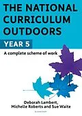 E-Book (pdf) The National Curriculum Outdoors: Year 5 von Sue Waite, Michelle Roberts, Deborah Lambert