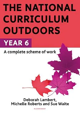 E-Book (pdf) The National Curriculum Outdoors: Year 6 von Sue Waite, Michelle Roberts, Deborah Lambert