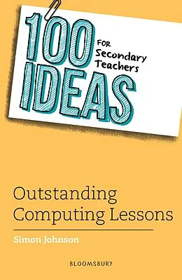 E-Book (pdf) 100 Ideas for Secondary Teachers: Outstanding Computing Lessons von Simon Johnson