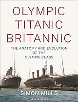 Livre Relié Olympic Titanic Britannic de Simon Mills