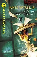 Kartonierter Einband (Kt) Her Smoke Rose Up Forever von James Tiptree Jr.