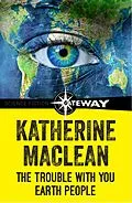 E-Book (epub) Trouble With You Earth People von Katherine MacLean