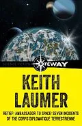 E-Book (epub) Retief: Ambassador to Space: Seven Incidents of the Corps Diplomatique Terrestrienne von Keith Laumer