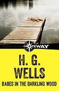 E-Book (epub) Babes in the Darkling Wood von H. G. Wells