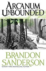 Kartonierter Einband Arcanum Unbounded von Brandon Sanderson