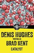 E-Book (epub) Catalyst von Brad Kent, Denis Hughes