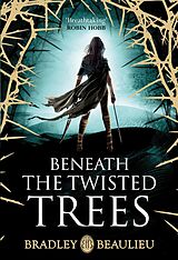 eBook (epub) Beneath the Twisted Trees de Bradley Beaulieu