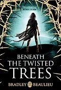 E-Book (epub) Beneath the Twisted Trees von Bradley Beaulieu