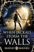 E-Book (epub) When Jackals Storm the Walls von Bradley Beaulieu