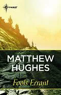 E-Book (epub) Fools Errant von Matthew Hughes