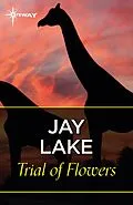 E-Book (epub) Trial of Flowers von Jay Lake