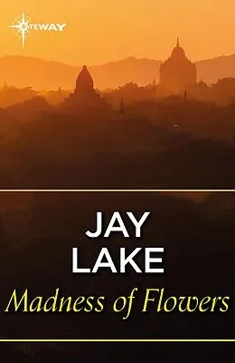 E-Book (epub) Madness of Flowers von Jay Lake