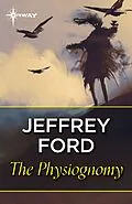 E-Book (epub) Physiognomy von Jeffrey Ford