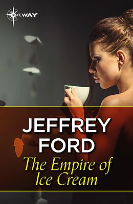 E-Book (epub) Empire of Ice Cream von Jeffrey Ford