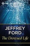 E-Book (epub) Drowned Life von Jeffrey Ford
