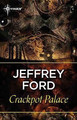 E-Book (epub) Crackpot Palace von Jeffrey Ford