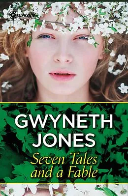 E-Book (epub) Seven Tales and a Fable von Gwyneth Jones