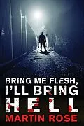 E-Book (epub) Bring Me Flesh, I'll Bring Hell von Martin Rose