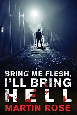 E-Book (epub) Bring Me Flesh, I'll Bring Hell von Martin Rose