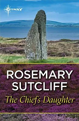E-Book (epub) The Chief's Daughter von Rosemary Sutcliff