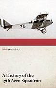 Couverture cartonnée A History of the 17th Aero Squadron - Nil Actum Reputans Si Quid Superesset Agendum, December, 1918 (WWI Centenary Series) de Anon