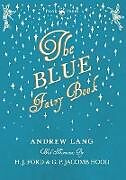 Kartonierter Einband The Blue Fairy Book - Illustrated by H. J. Ford and G. P. Jacomb Hood von Andrew Lang